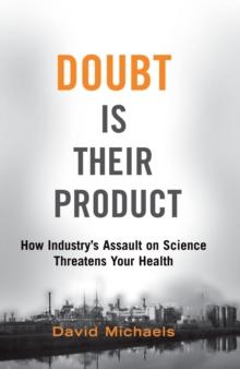 Doubt is Their Product : How Industry's Assault on Science Threatens Your Health