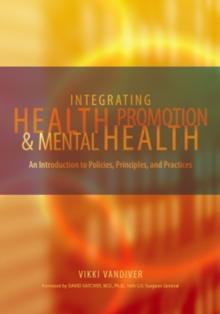 Integrating Health Promotion and Mental Health : An Introduction to Policies, Principles, and Practices