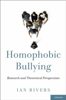 Homophobic Bullying : Research and Theoretical Perspectives