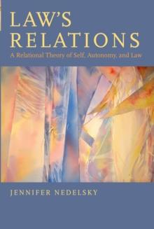 Law's Relations : A Relational Theory of Self, Autonomy, and Law