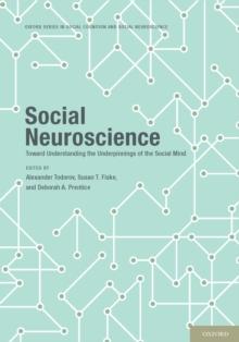 Social Neuroscience : Toward Understanding the Underpinnings of the Social Mind