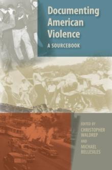 Documenting American Violence : A Sourcebook