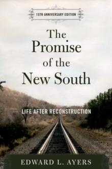 The Promise of the New South : Life After Reconstruction - 15th Anniversary Edition