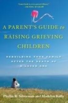 A Parent's Guide to Raising Grieving Children