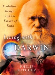 Living with Darwin : Evolution, Design, and the Future of Faith