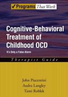 Cognitive-Behavioral Treatment of Childhood OCD : It's Only a False Alarm