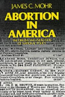 Abortion in America : The Origins and Evolution of National Policy