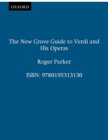 The New Grove Guide to Verdi and His Operas