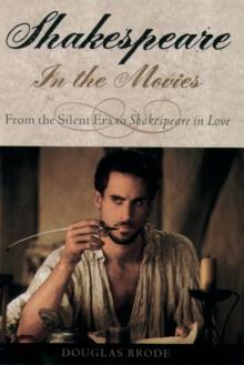 Shakespeare in the Movies : From the Silent Era to Shakespeare in Love