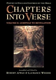 Chapters into Verse: Poetry in English Inspired by the Bible : Volume 2: Gospels to Revelation