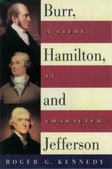 Burr, Hamilton, and Jefferson : A Study in Character