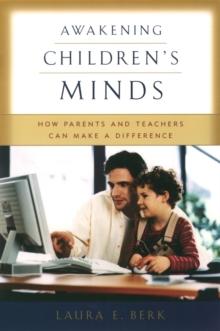 Awakening Children's Minds : How Parents and Teachers Can Make a Difference