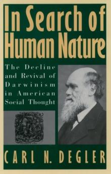 In Search of Human Nature : The Decline and Revival of Darwinism in American Social Thought