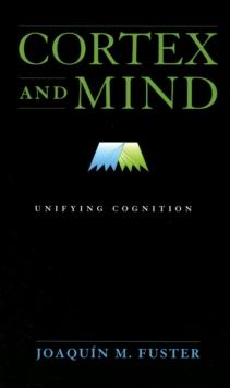 Cortex and Mind : Unifying Cognition