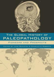 The Global History of Paleopathology : Pioneers and Prospects