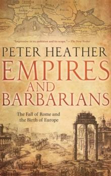 Empires and Barbarians : The Fall of Rome and the Birth of Europe