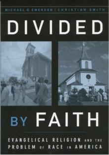 Divided by Faith : Evangelical Religion and the Problem of Race in America