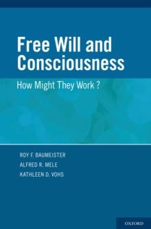 Free Will and Consciousness : How Might They Work?