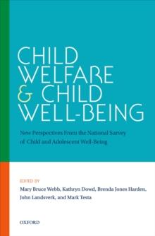 Child Welfare and Child Well-Being : New Perspectives From the National Survey of Child and Adolescent Well-Being