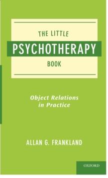 The Little Psychotherapy Book : Object Relations in Practice