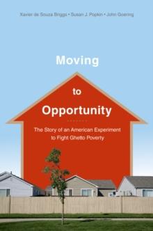 Moving to Opportunity : The Story of an American Experiment to Fight Ghetto Poverty