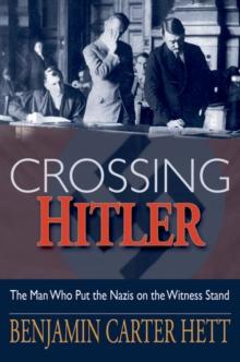 Crossing Hitler : The Man Who Put the Nazis on the Witness Stand