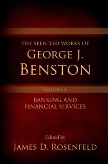 The Selected Works of George J. Benston, Volume 1 : Banking and Financial Services