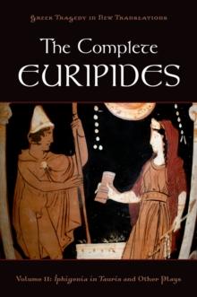 The Complete Euripides : Volume II: Iphigenia in Tauris and Other Plays