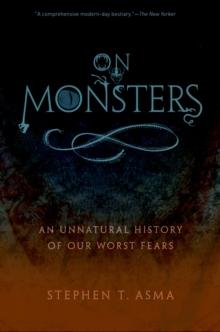 On Monsters : An Unnatural History of Our Worst Fears