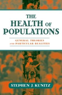 The Health of Populations : General Theories and Particular Realities