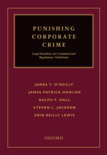 Punishing Corporate Crime : Legal Penalties for Criminal and Regulatory Violations