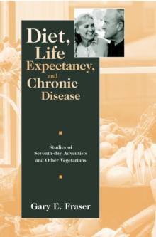 Diet, Life Expectancy, and Chronic Disease : Studies of Seventh-Day Adventists and Other Vegetarians