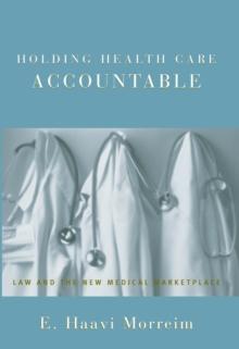 Holding Health Care Accountable : Law and the New Medical Marketplace