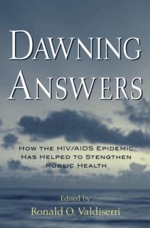 Dawning Answers : How the HIV/AIDS Epidemic Has Helped to Strengthen Public Health