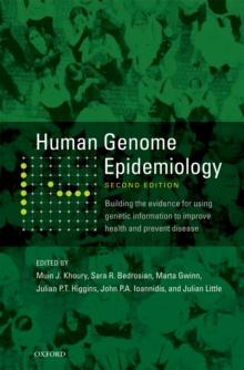 Human Genome Epidemiology, 2nd Edition : Building the evidence for using genetic information to improve health and prevent disease