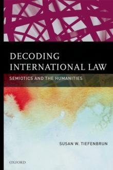 Decoding International Law : Semiotics and the Humanities