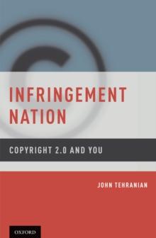 Infringement Nation : Copyright 2.0 and You