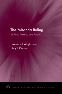 The Miranda Ruling : Its Past, Present, and Future