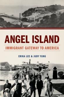 Angel Island : Immigrant Gateway to America