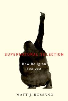 Supernatural Selection : How Religion Evolved