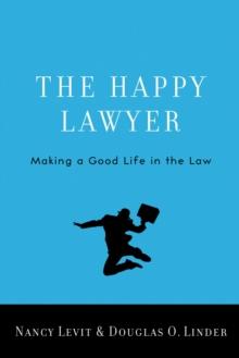 The Happy Lawyer : Making a Good Life in the Law