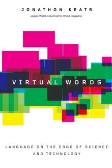 Virtual Words : Language on the Edge of Science and Technology