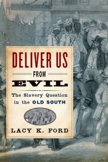 Deliver Us from Evil : The Slavery Question in the Old South