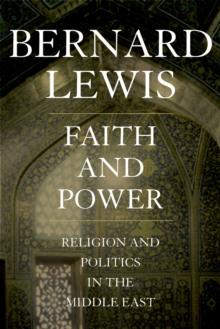 Faith and Power : Religion and Politics in the Middle East