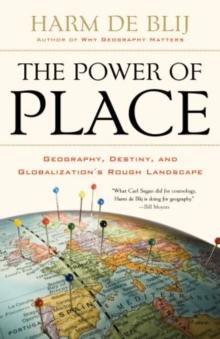 The Power of Place : Geography, Destiny, and Globalization's Rough Landscape