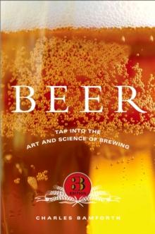 Beer : Tap into the Art and Science of Brewing