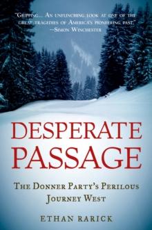 Desperate Passage : The Donner Party's Perilous Journey West