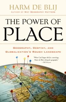 The Power of Place : Geography, Destiny, and Globalization's Rough Landscape