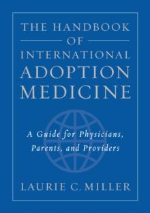 The Handbook of International Adoption Medicine : A Guide for Physicians, Parents, and Providers