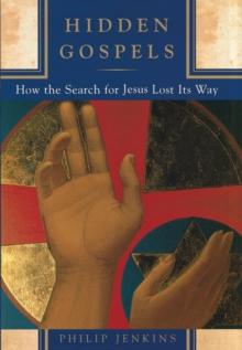 Hidden Gospels : How the Search for Jesus Lost Its Way